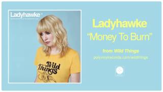 Ladyhawke - Money To Burn [Official Audio]