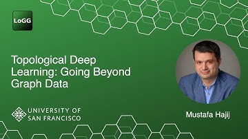 Topological Deep Learning: Going Beyond Graph Data | Mustafa Hajij