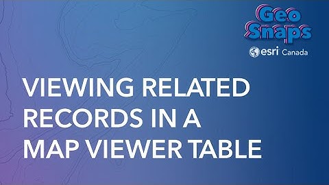 Viewing Related Records in a Map Viewer Table