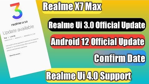 Realme X7 Max Android 12 Official Update Date | Realme Ui 4.0 Support Confirm