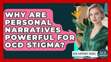 Why Are Personal Narratives Powerful For OCD Stigma? - OCD Support Space