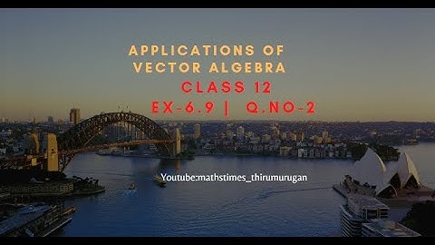 Class 12|EX-6.9|Q.no-2|Applications of Vector Algebra