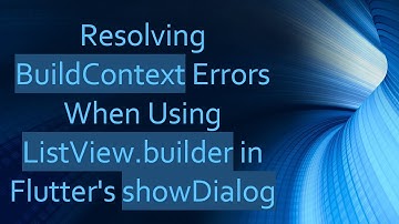 Resolving BuildContext Errors When Using ListView.builder in Flutter