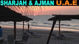 A quick visit to Sharjah and Ajman, United Arab Emirates
