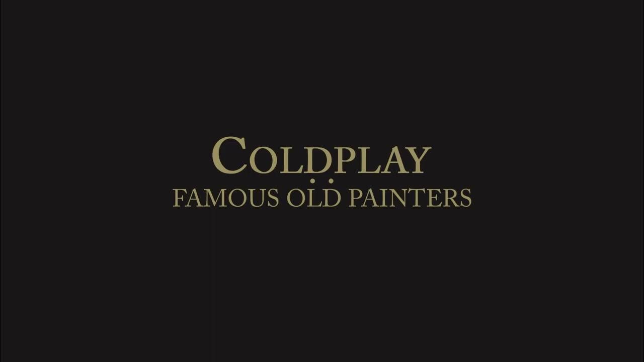Coldplay Famous Old Painters VLV YouTube coldplay-famous-old-painters-vlv-youtube