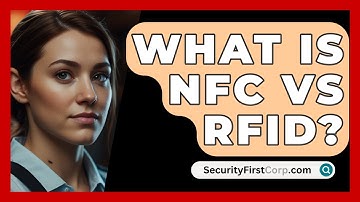 What Is NFC Vs RFID? - SecurityFirstCorp.com