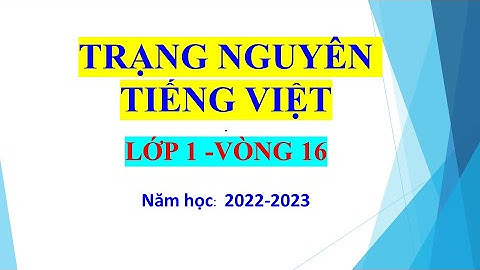 Trạng nguyên Tiếng Việt lớp 1 vòng 16 cấp trường