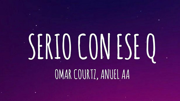 Omar Courtz, Anuel AA - Serio Con Ese Q [Letra/Lyrics]