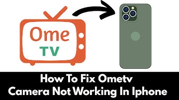 How To Fix Ometv Camera Not Working In Iphone (2025)