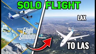 4K Microsoft Flight Simulator BOEWING 747-800 SOLO FLIGHT! LOS ANGELES INTL TO MCCARRAN INTL LAS