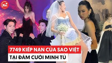 7749 "kiếp nạn" của sao Việt tại đám cưới Minh Tú