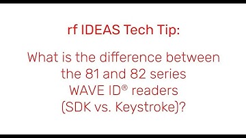 rf IDEAS Tech Tip: What is the difference between the 81 & 82 series WAVE ID® SDK vs. Keystroke