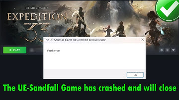 How To Fix The UE-Sandfall Game has crashed and will close In Clair Obscur Expedition 33