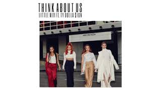 Little Mix - Think About Us (ft. Ty Dolla Sign) {Official Audio}