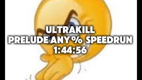ULTRAKILL / Prelude any% speedrun [1:44.56]