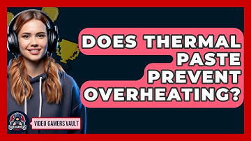 Does Thermal Paste Prevent Overheating? - Video Gamers Vault