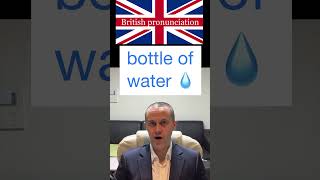 British Pronunciation- Bottle of water english britishpronunciation learnenglish  britishenglish