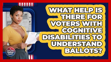 What Help Is There For Voters With Cognitive Disabilities To Understand Ballots?