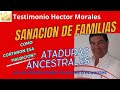 Sanacion de las familias hector morales testimoniosanacindelafamilia testimonioscristianos paz