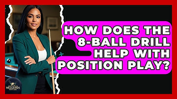 How Does The 8-Ball Drill Help With Position Play? - Billiards Hustlers