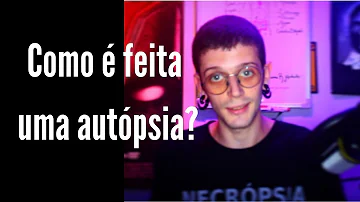 Como é feita a autópsia?