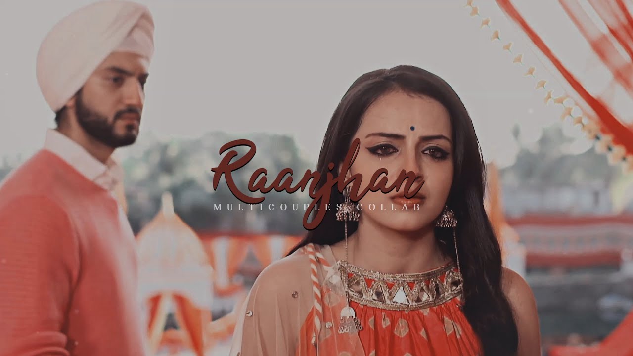 Raanjhan • Multicouples Collab