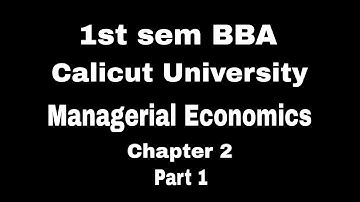 | 1st sem BBA  | Calicut University  | Managerial Economics |  chapter 2 | part 1 |