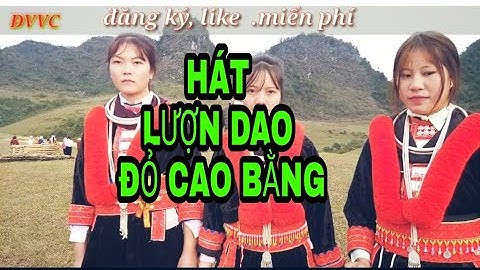 #DATVIETVUNGCAO       IU MIENH ZUNG BÀI  10 HÁT LƯỢN DAO ĐỎ PHÀM PÉ ÀNH TÒI