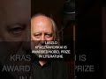 Laszlo Krasznahorkai Is Awarded Nobel Prize in Literature