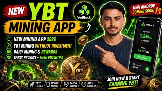 New YBT Mining App 2026 | YeBlock Free Crypto Mining App Without Investment | YBT Mining App Review