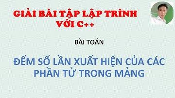 ĐẾM SỐ LẦN XUẤT HIỆN (TẦN SỐ) CỦA CÁC PHẦN TỬ TRONG MẢNG