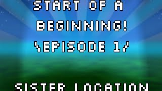 "A start to a beginning" Ep: 1 | Sister Location/FNaF World | Gacha Club | Original