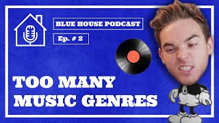 Music Genre is Out of Control, Right!? | Blue House Podcast | Ep. #2