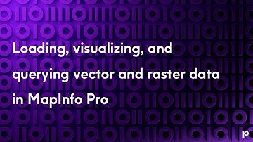 Loading, visualizing, and querying vector and raster data in MapInfo Pro