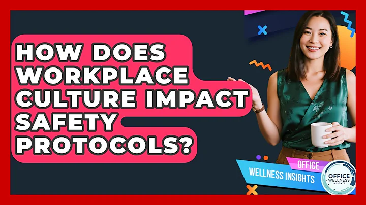 How Does Workplace Culture Impact Safety Protocols? - Office Wellness Insights