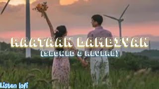 Raataan Lambiyan - SHERSHAAH (Slowed & Reverb) Lofi || Listen Lofi
