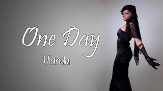 Ulanda - One Day (Lyrics)