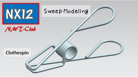 Sweep Modeling Tutorial Clothespin SIEMENS NX12