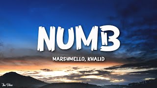 Marshmello, Khalid - Numb (Lyrics)