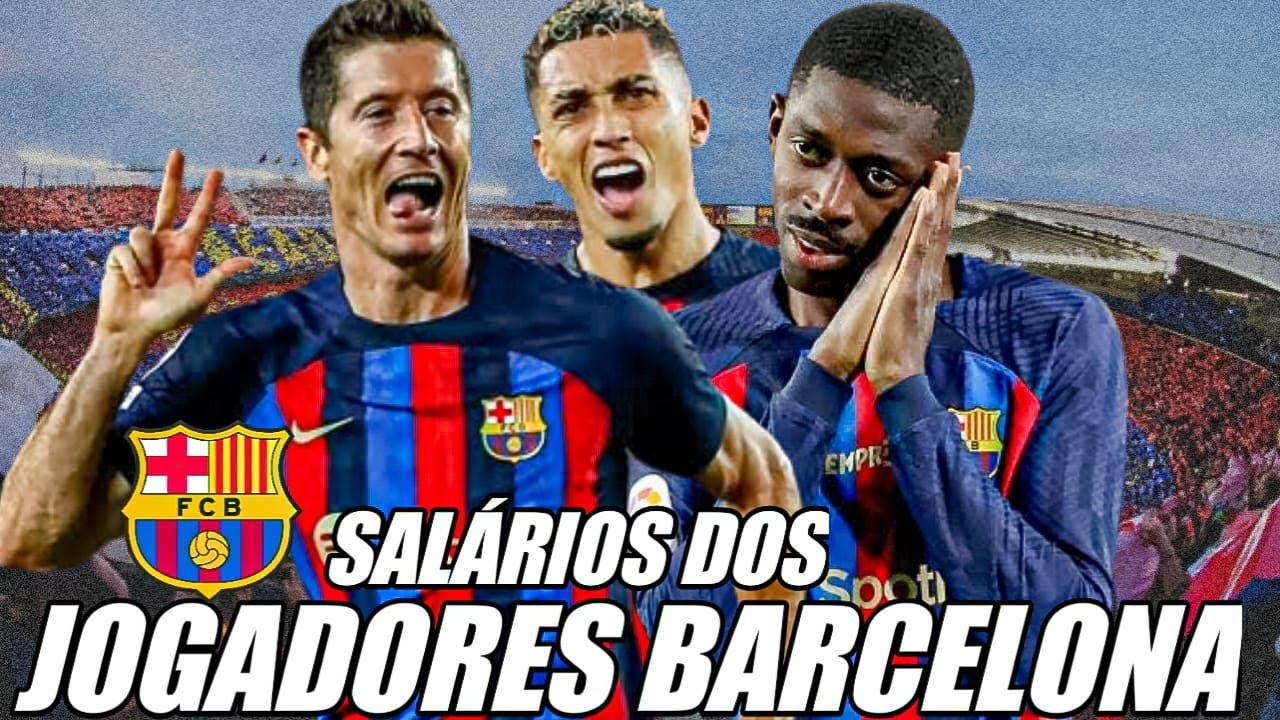 SALÁRIOS DOS JOGADORES DO BARCELONA 2023 -- Descubra quanto ganha cada  jogador do Barcelona 2023 