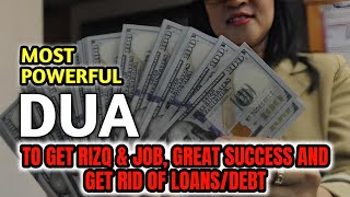 MOST POWERFUL DUA TO GET RIZQ & JOB, GREAT SUCCESS AND GET RID OF LOANS/DEBT