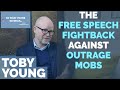 Toby Young: The Free Speech Fightback To Prevent Outrage Mobs Destroying Lives & Careers