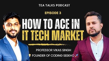 Tea Talks Ep – 3 | How To Ace In IT Tech Market – Prof.Vikas Singh | Founder of CoDing SeeKho | Pune