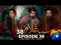 Ghulam Episode 38 | The Breaking Point | Green TV Entertainment