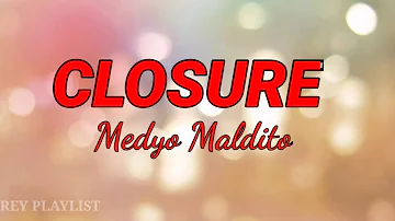 CLOSURE Lyrics - Medyo Maldito