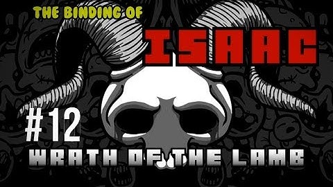 The Binding of Isaac Wrath of the Lamb Ep 12