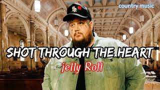 Jelly Roll - Shot Through the Heart