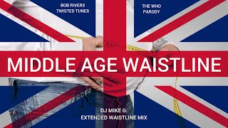 Bob Rivers - Middle Age Waistline (DJ Mike G. Extended Waistline Mix) (The WHO Parody)