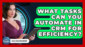 What Tasks Can You Automate In CRM For Efficiency? - Sales Saas Breakdown