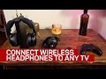 4 ways to connect wireless headphones to any TV (CNET How To)